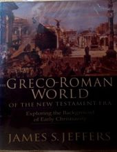 THE GRECO-ROMAN WORLD OF THE NEW TESTAMENT ERA